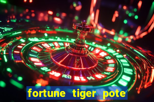 fortune tiger pote de ouro